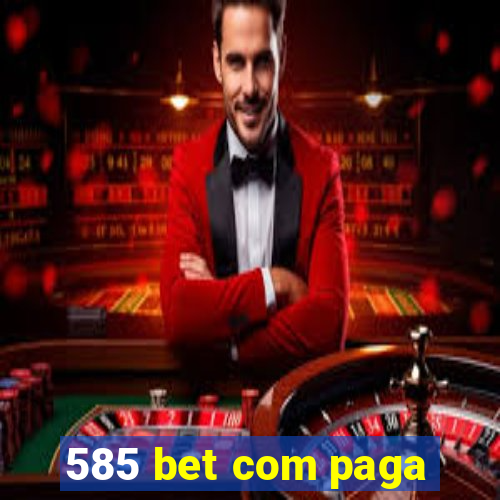 585 bet com paga