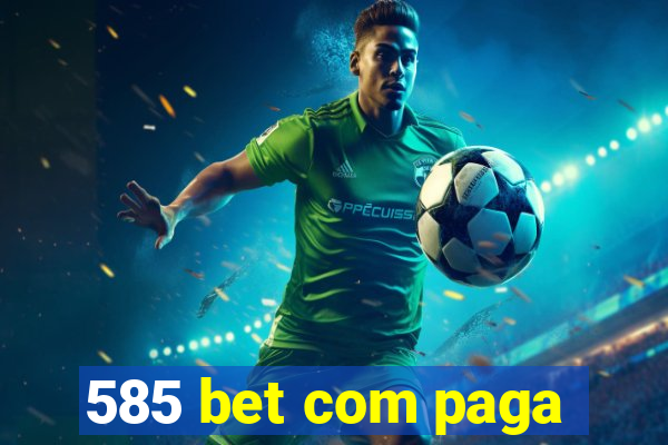 585 bet com paga