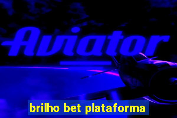 brilho bet plataforma