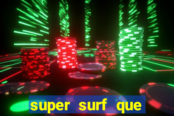 super surf que ganha dinheiro