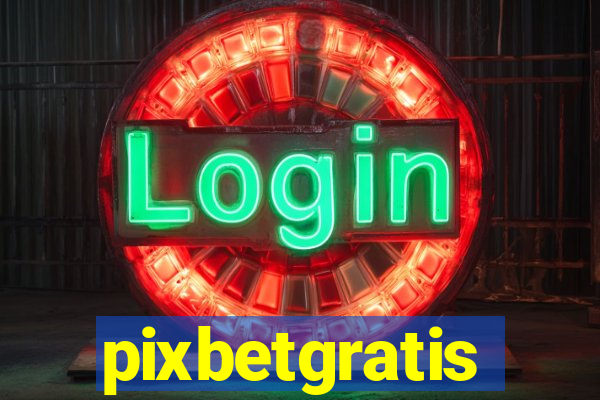 pixbetgratis