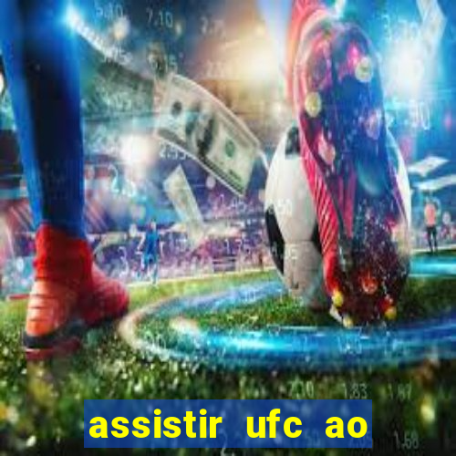 assistir ufc ao vivo futemax