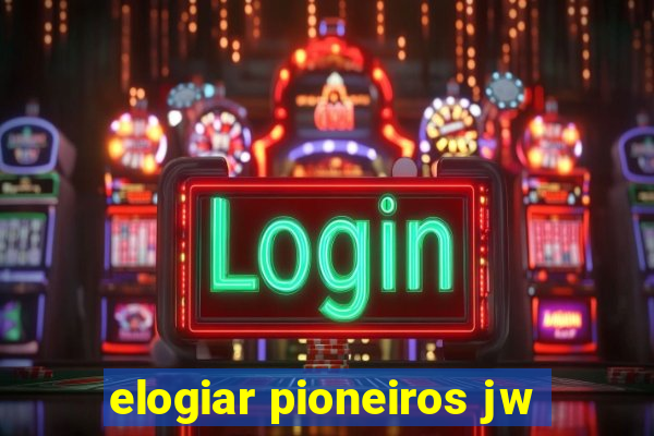 elogiar pioneiros jw