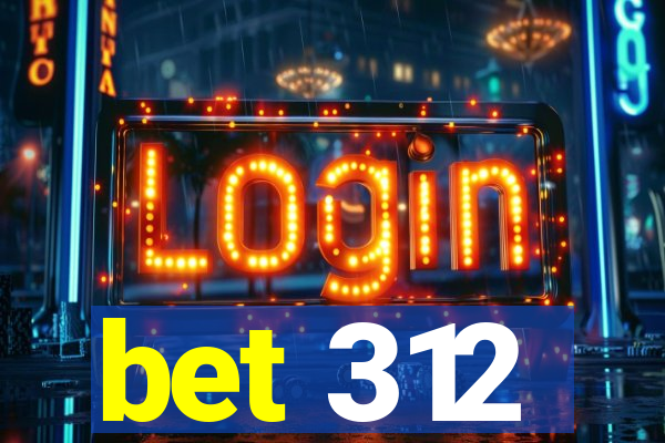 bet 312