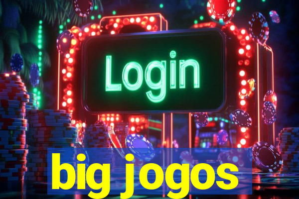 big jogos