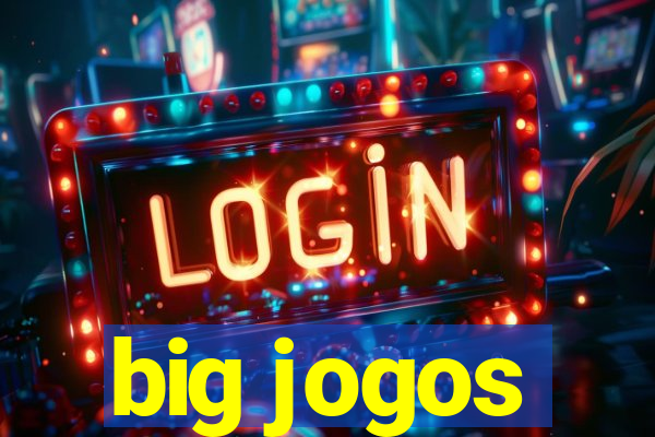 big jogos