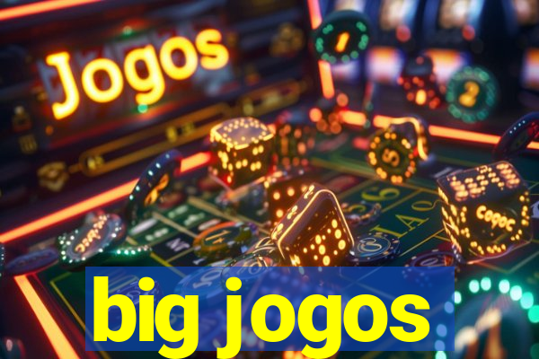 big jogos