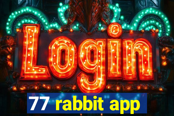 77 rabbit app