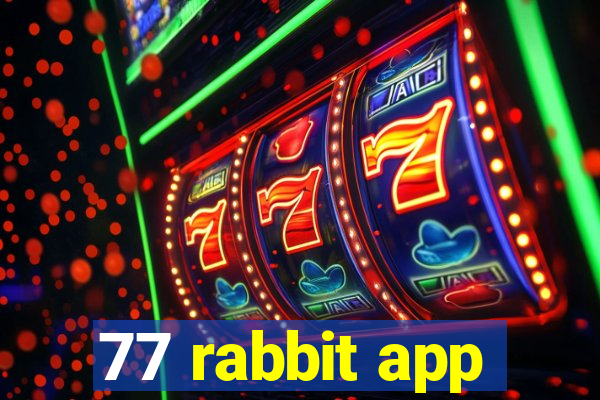 77 rabbit app