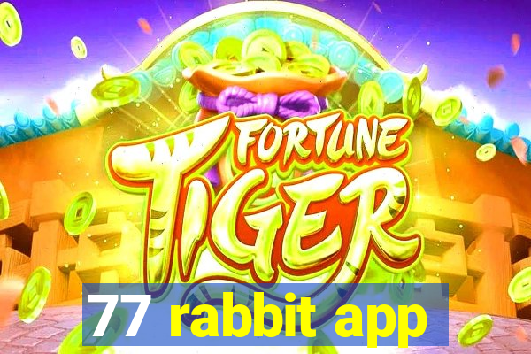 77 rabbit app