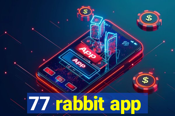 77 rabbit app