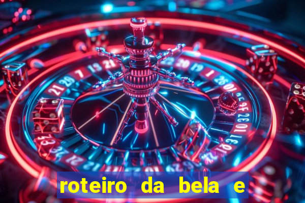 roteiro da bela e a fera