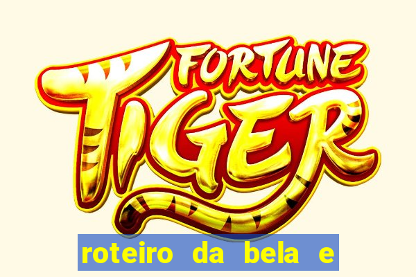 roteiro da bela e a fera