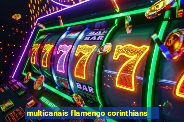 multicanais flamengo corinthians