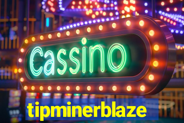 tipminerblaze