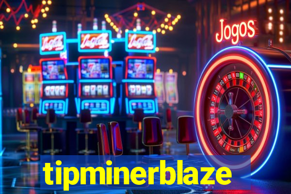 tipminerblaze