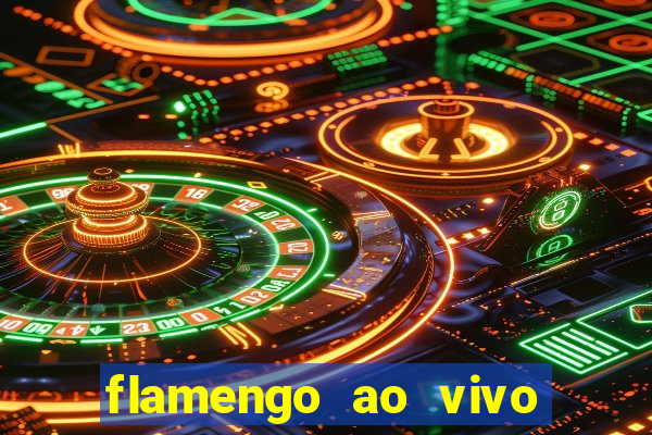 flamengo ao vivo multi canais