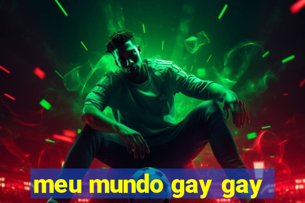 meu mundo gay gay