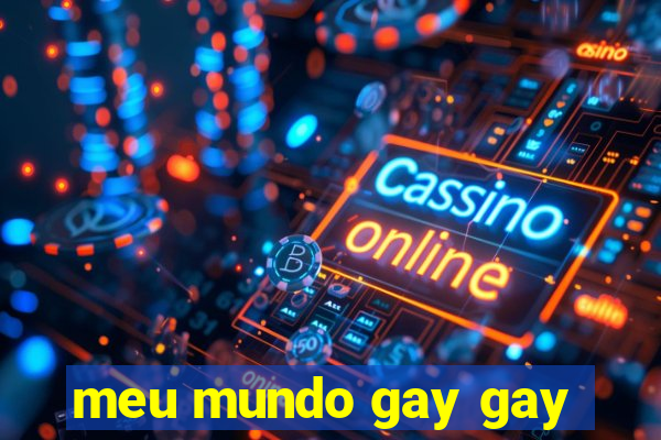 meu mundo gay gay