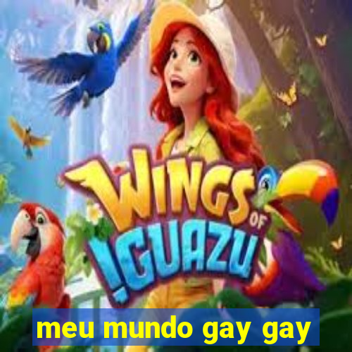 meu mundo gay gay