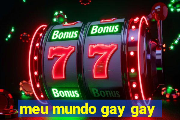 meu mundo gay gay