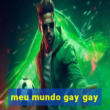 meu mundo gay gay