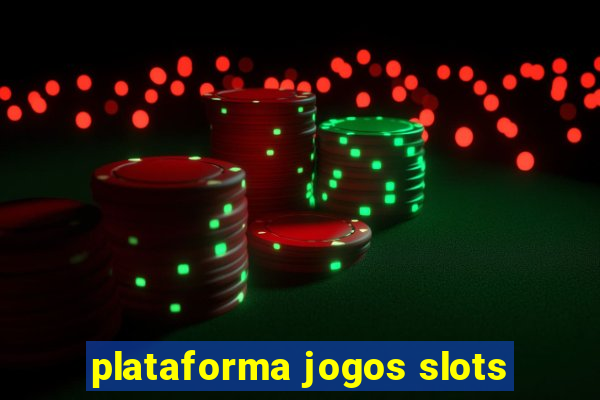 plataforma jogos slots