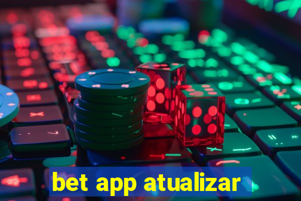 bet app atualizar