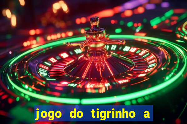 jogo do tigrinho a partir de r$ 5