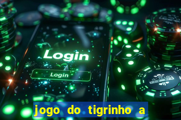 jogo do tigrinho a partir de r$ 5