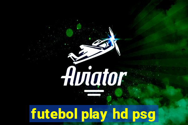 futebol play hd psg