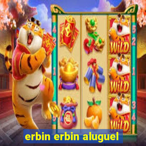 erbin erbin aluguel