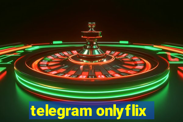 telegram onlyflix