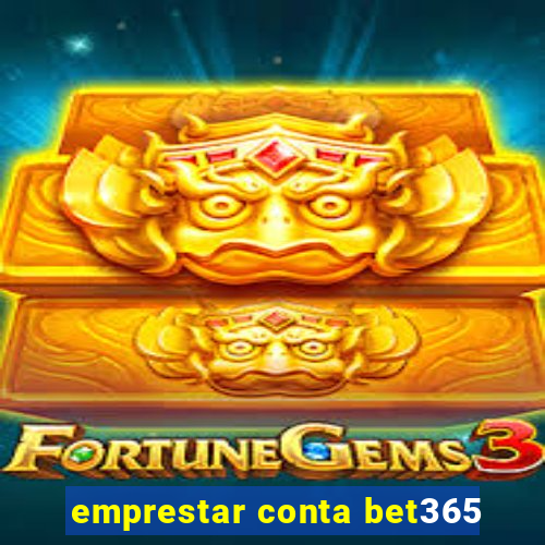 emprestar conta bet365