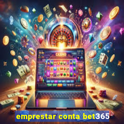 emprestar conta bet365