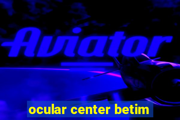 ocular center betim