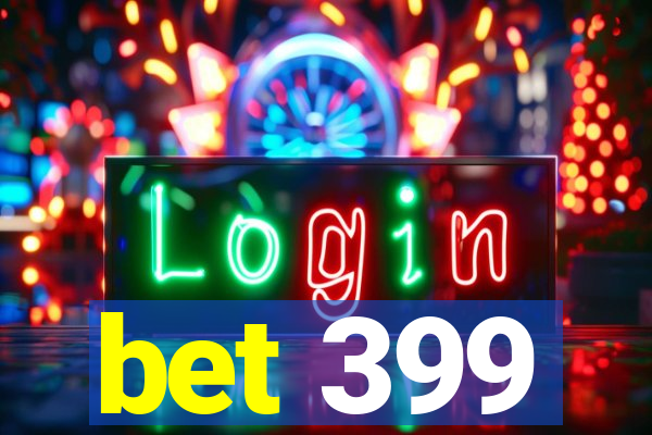 bet 399