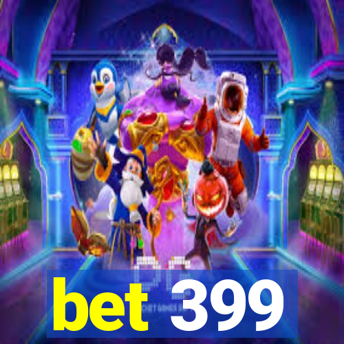 bet 399