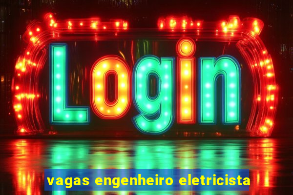 vagas engenheiro eletricista