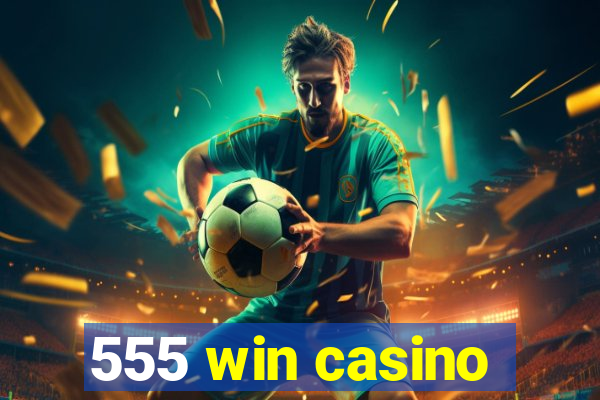 555 win casino