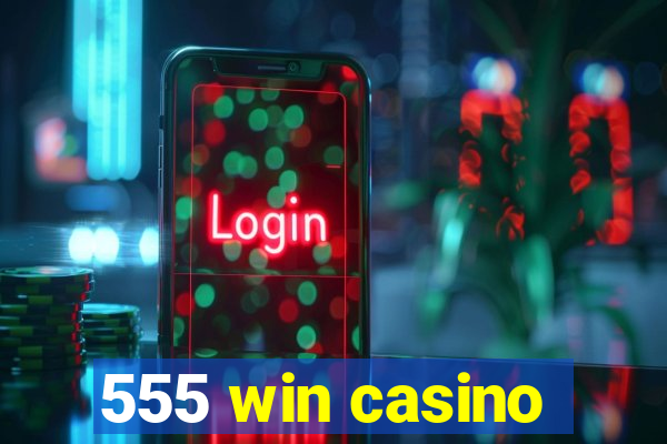 555 win casino