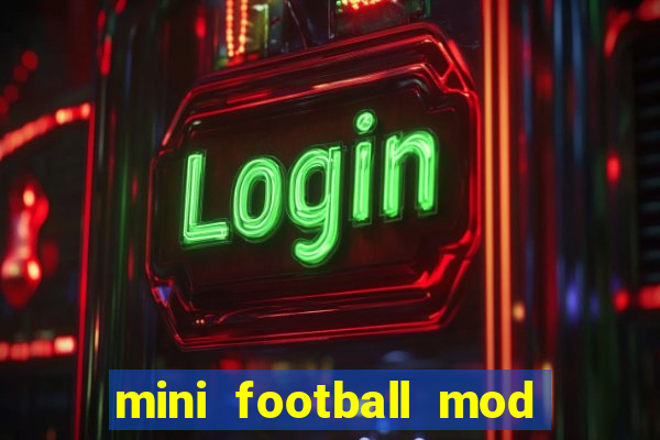 mini football mod apk (unlimited money and gems)