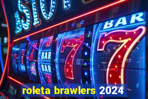 roleta brawlers 2024