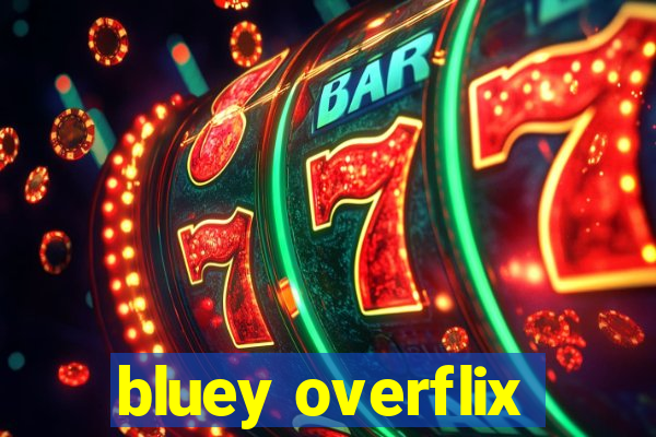 bluey overflix