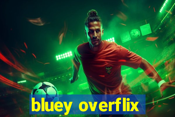 bluey overflix