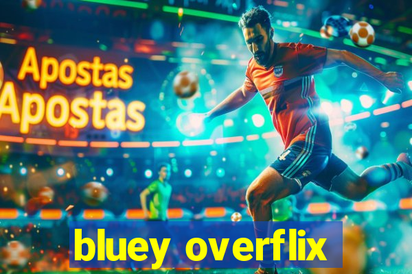 bluey overflix