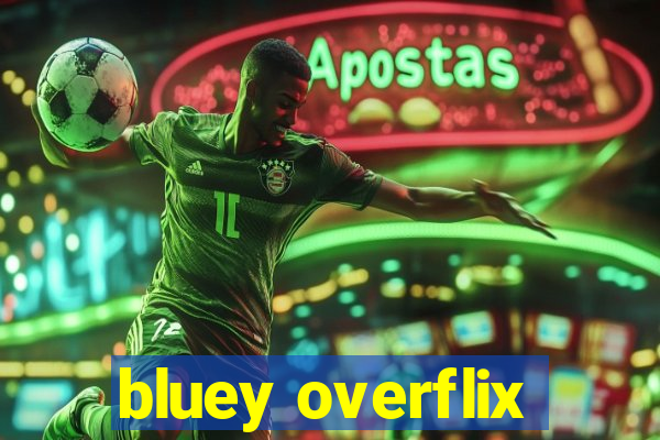 bluey overflix