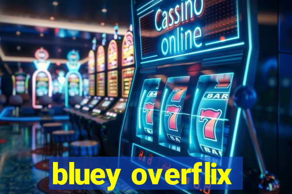 bluey overflix