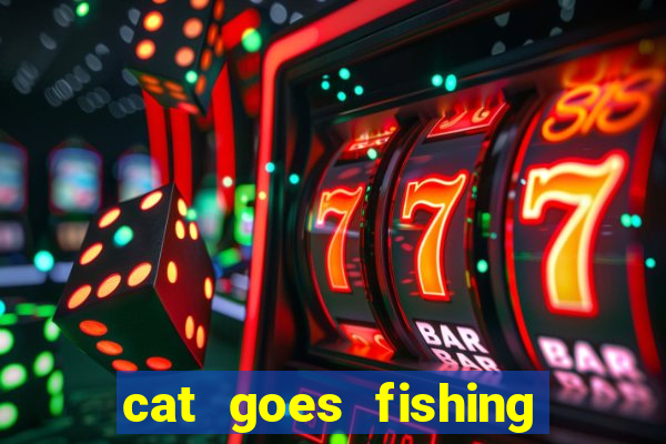 cat goes fishing free download