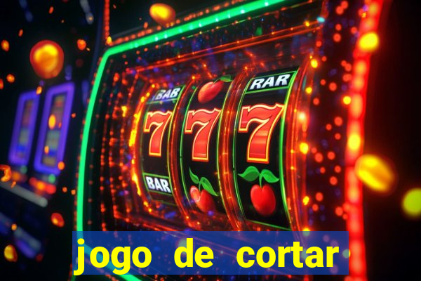 jogo de cortar frutinha para ganhar dinheiro